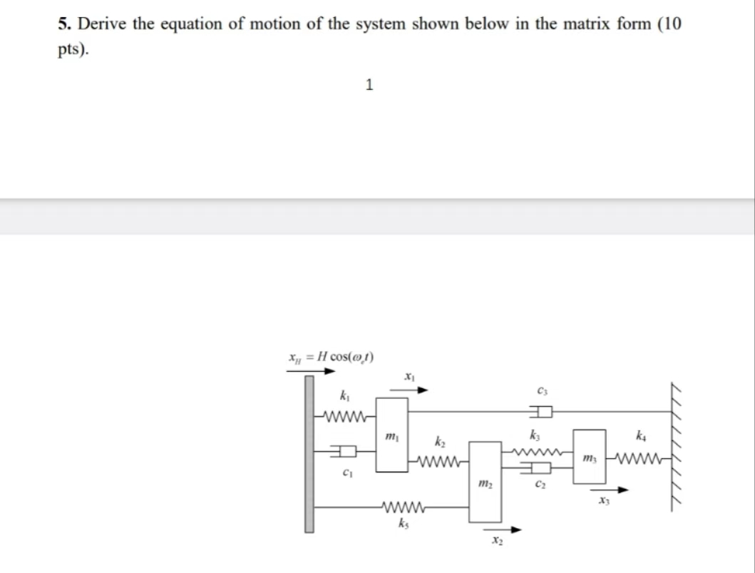 5 . Derive the equation of motion of the system