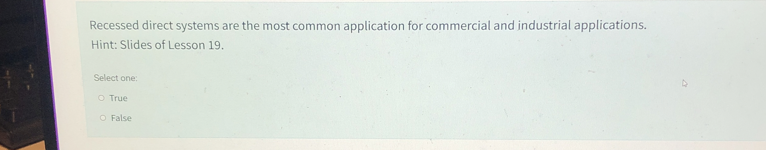 Recessed direct systems are the most common