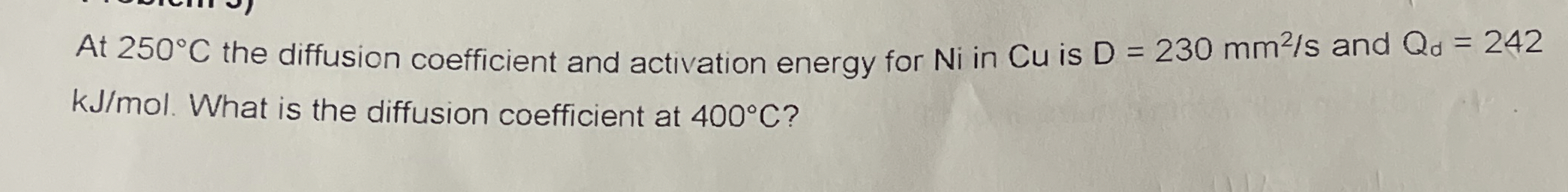 At 2 5 0 C the diffusion coefficient and