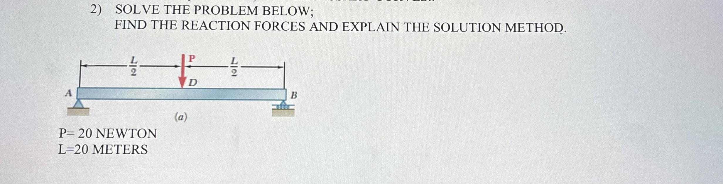 SOLVE THE PROBLEM BELOW; FIND THE REACTION FORCES