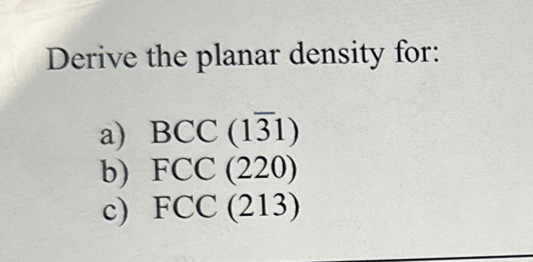 Derive the planar density for: a ) B C C ( 1 b a