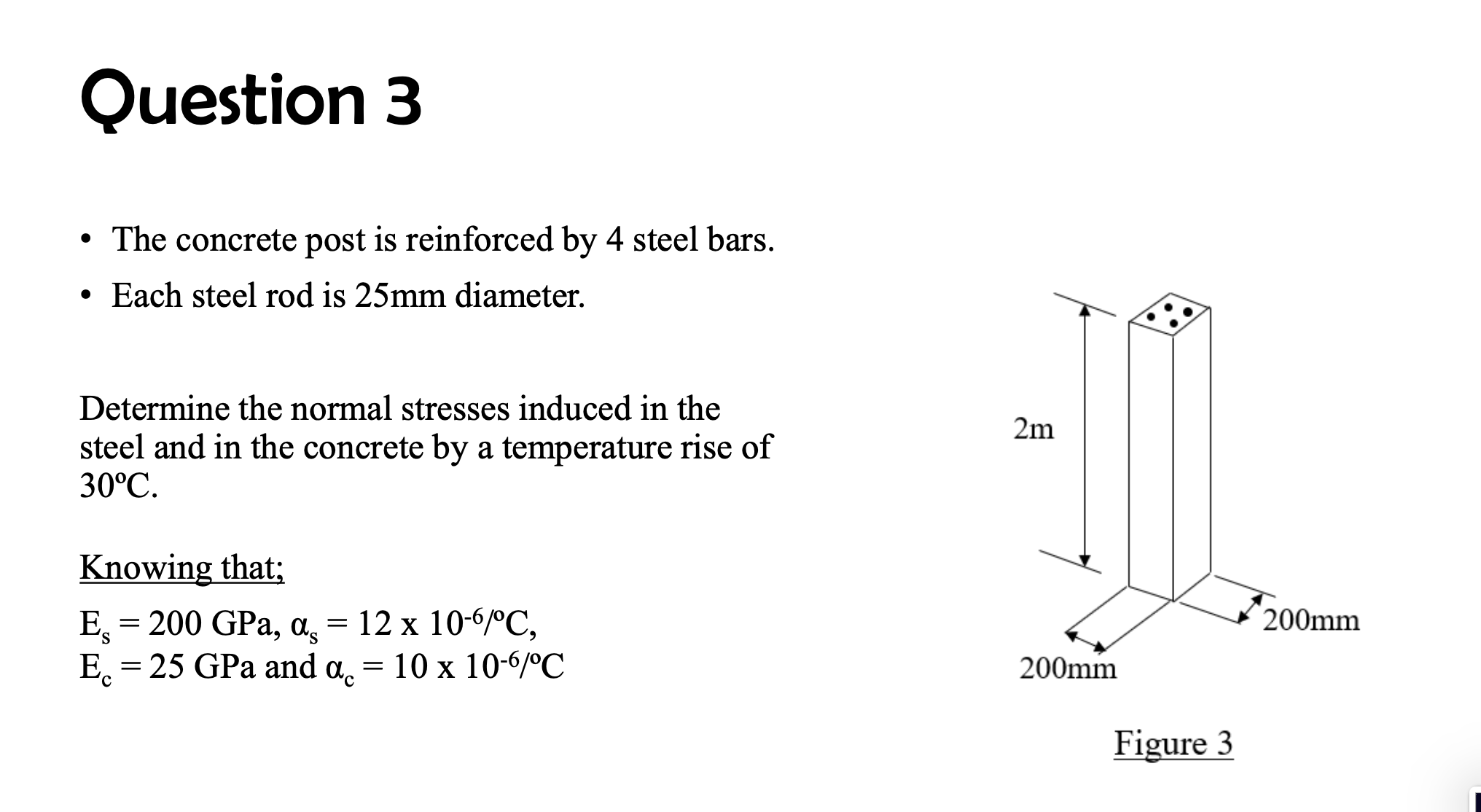 Question 3 The concrete post is reinforced by 4