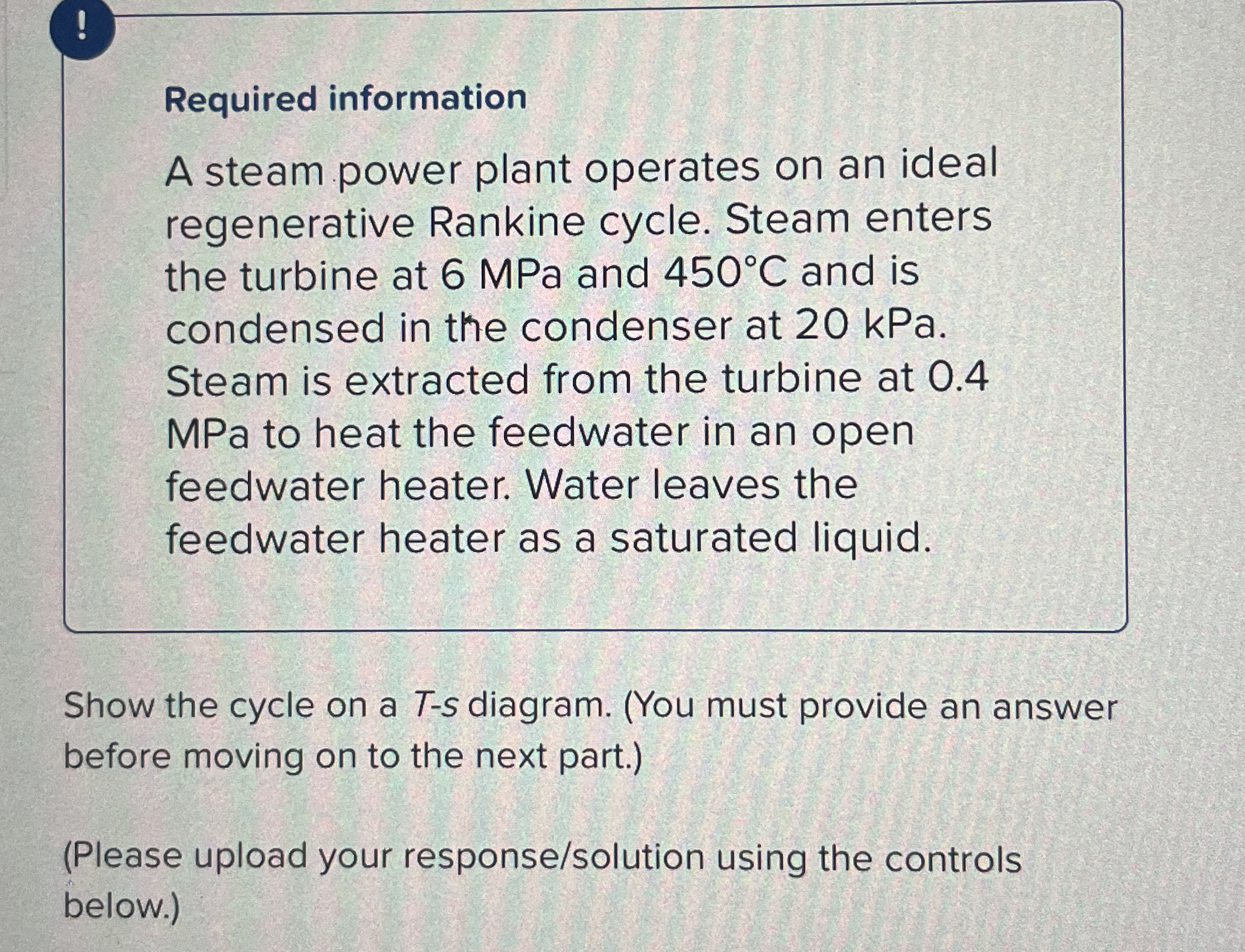 Required information A steam power plant operates