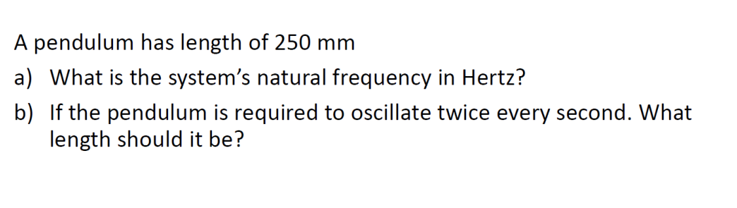 A pendulum has length of 2 5 0 mm a ) What is the