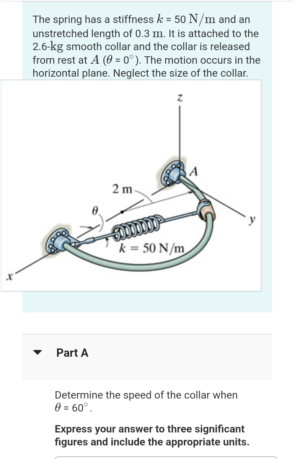 The spring has a stiffness k = 5 0 N m and an