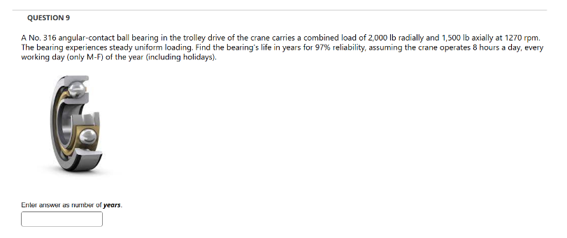 QUESTION 9 A No . 3 1 6 angular - contact ball