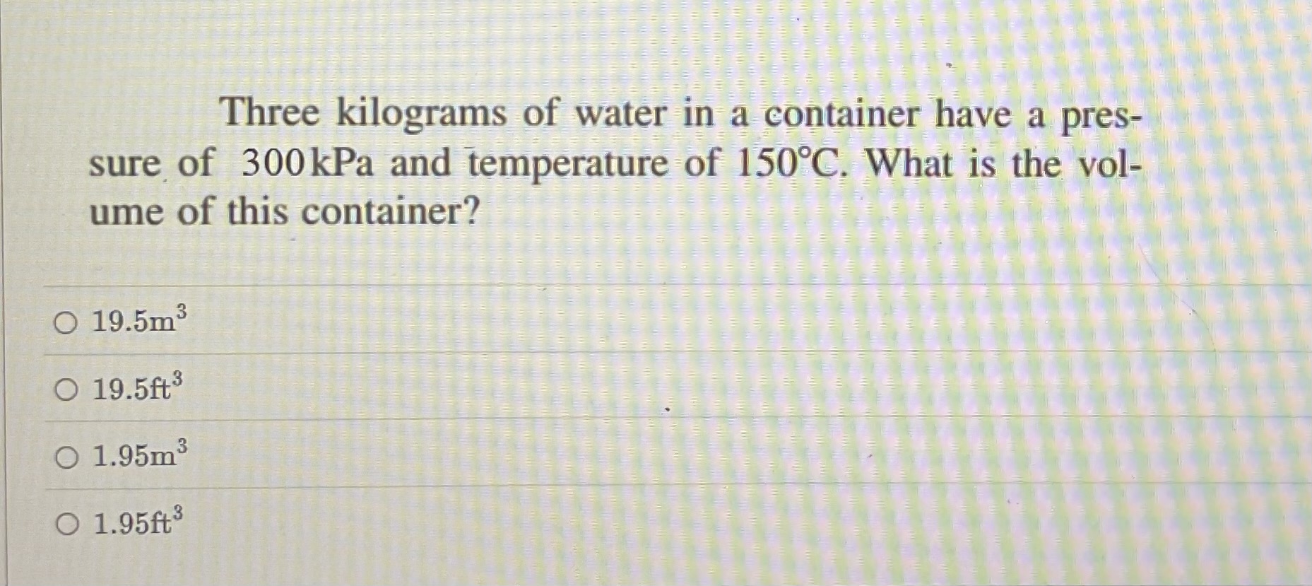 Three kilograms of water in a container have a