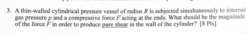 A thin - walled cylindrical pressure vessel of