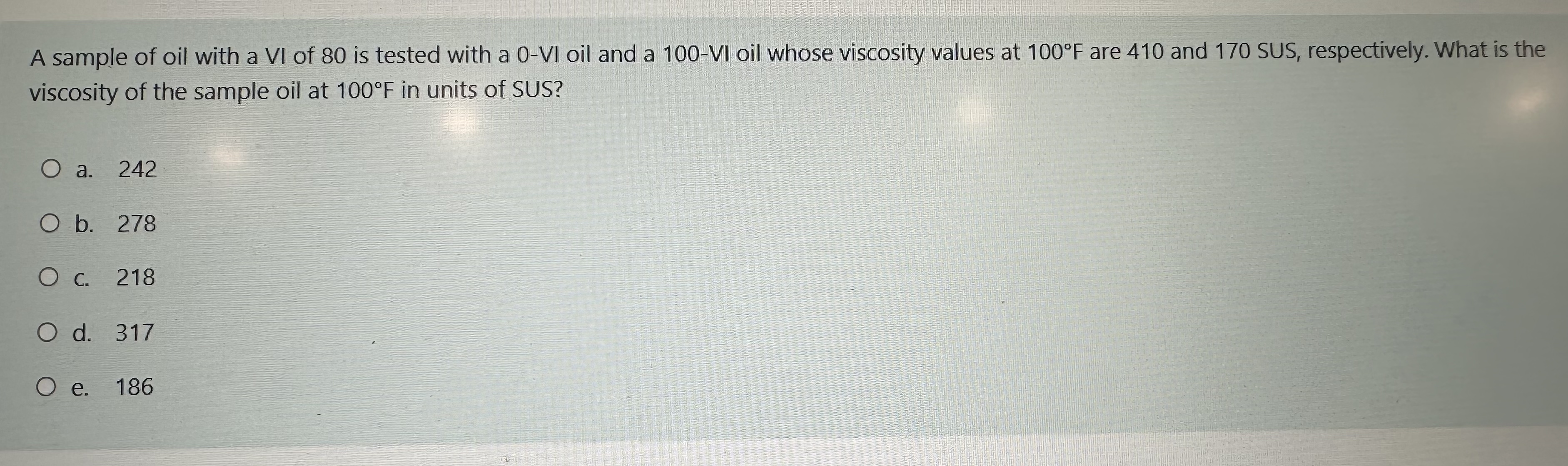 A sample of oil with a VI of 8 0 is tested with a