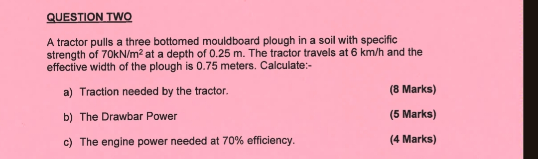QUESTION TWO A tractor pulls a three bottomed