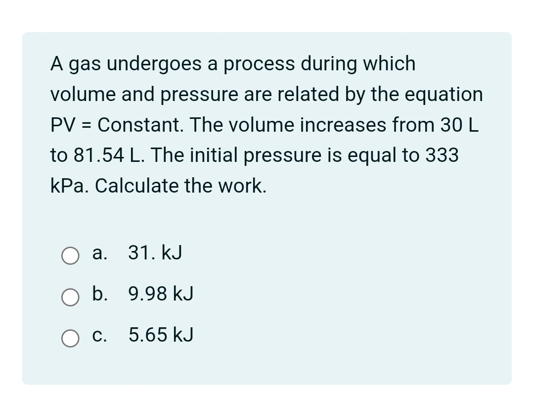 A gas undergoes a process during which volume and