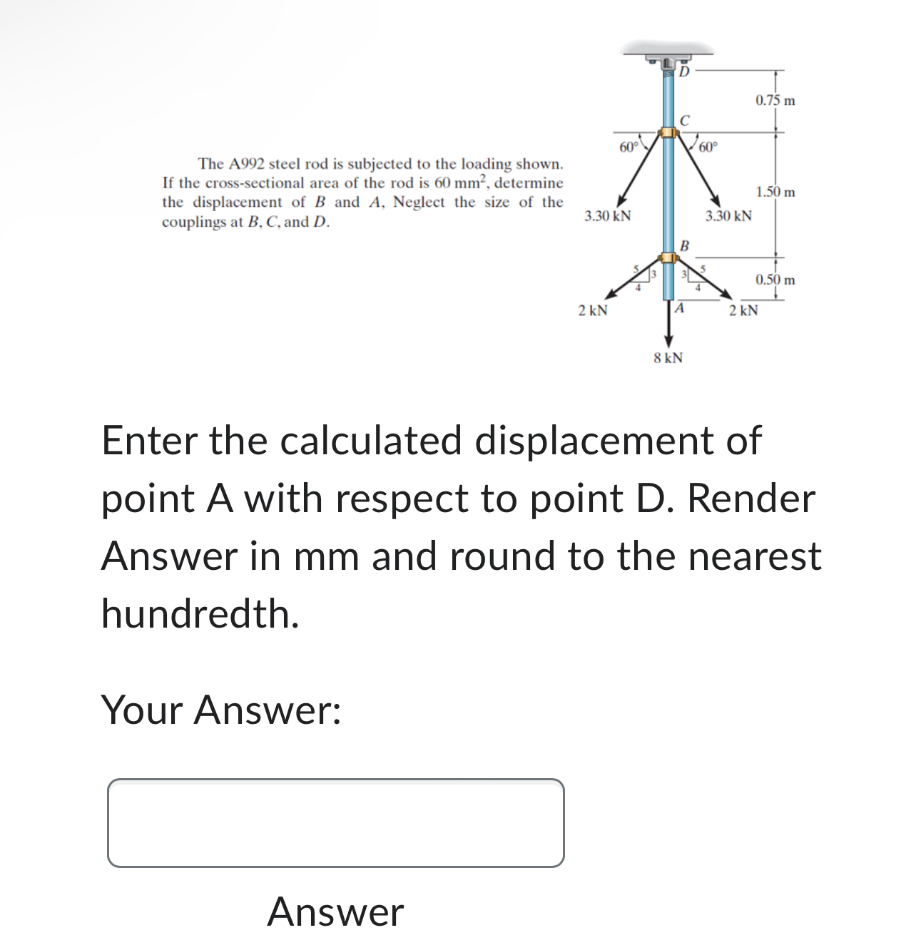 The A 9 9 2 steel rod is subjected to the loading