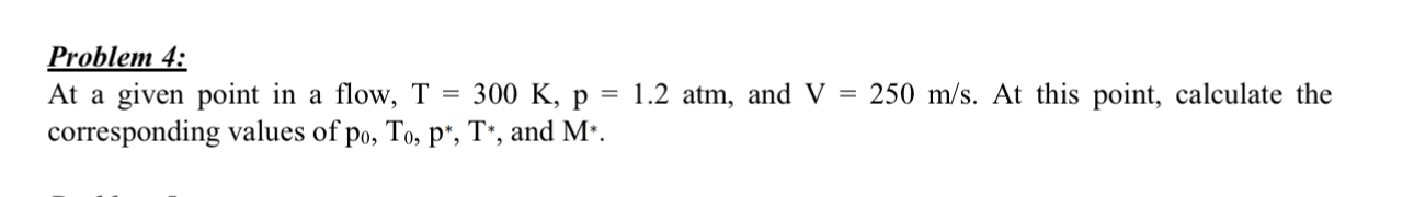 Problem 4 : At a given point in a flow, T = 3 0 0