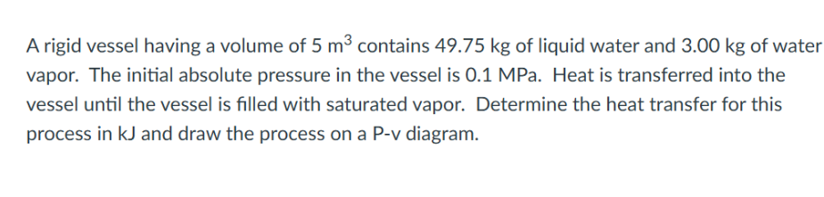 A rigid vessel having a volume of 5 m 3 contains