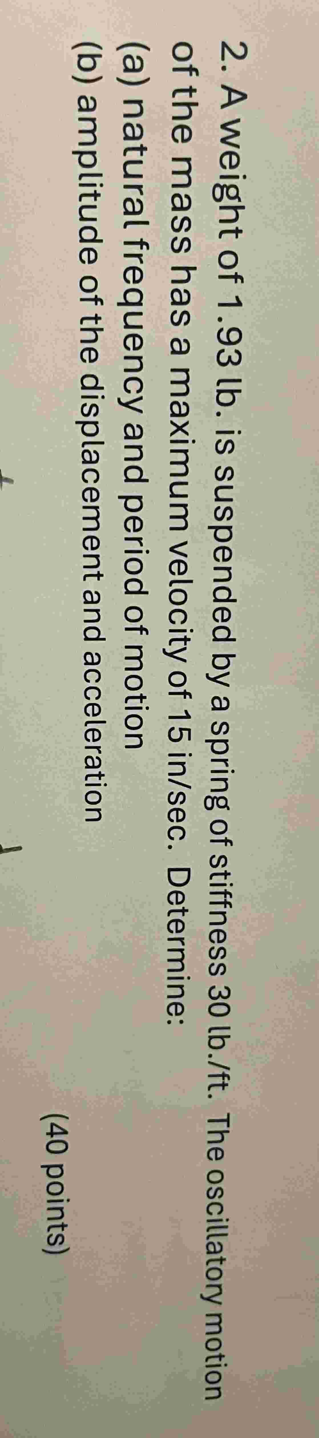 2 . A weight of 1 . 9 3 lb . is suspended by a