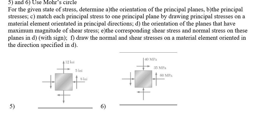 5 ) and 6 ) Use Mohr's circle For the given state