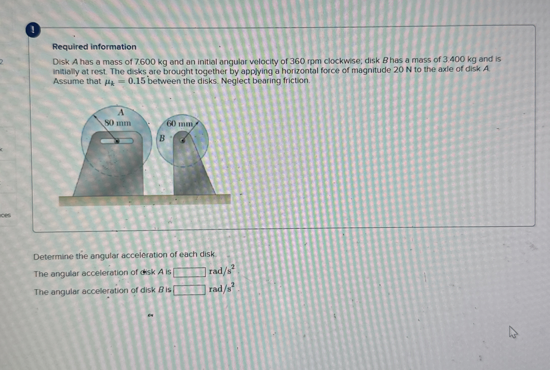 ! Required information Disk A has a mass of 7 . 6