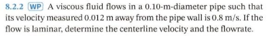 8 . 2 . 2 WP A viscous fluid flows in a 0 . 1 0 -
