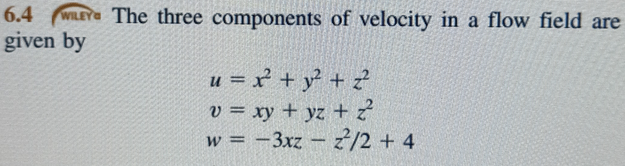 6 . 4 The three components of velocity in a flow