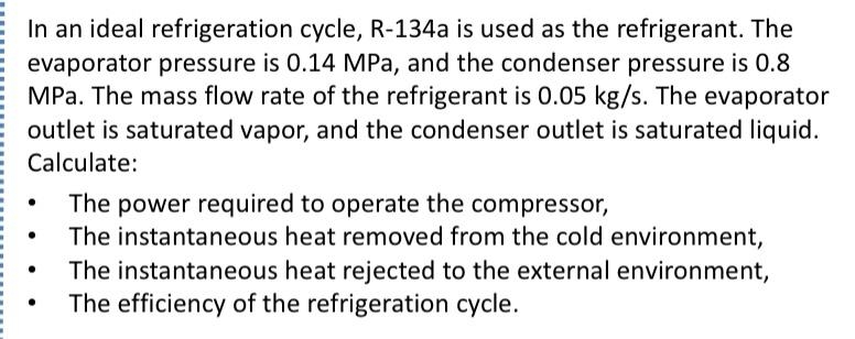 In an ideal refrigeration cycle, R - 1 3 4 a is