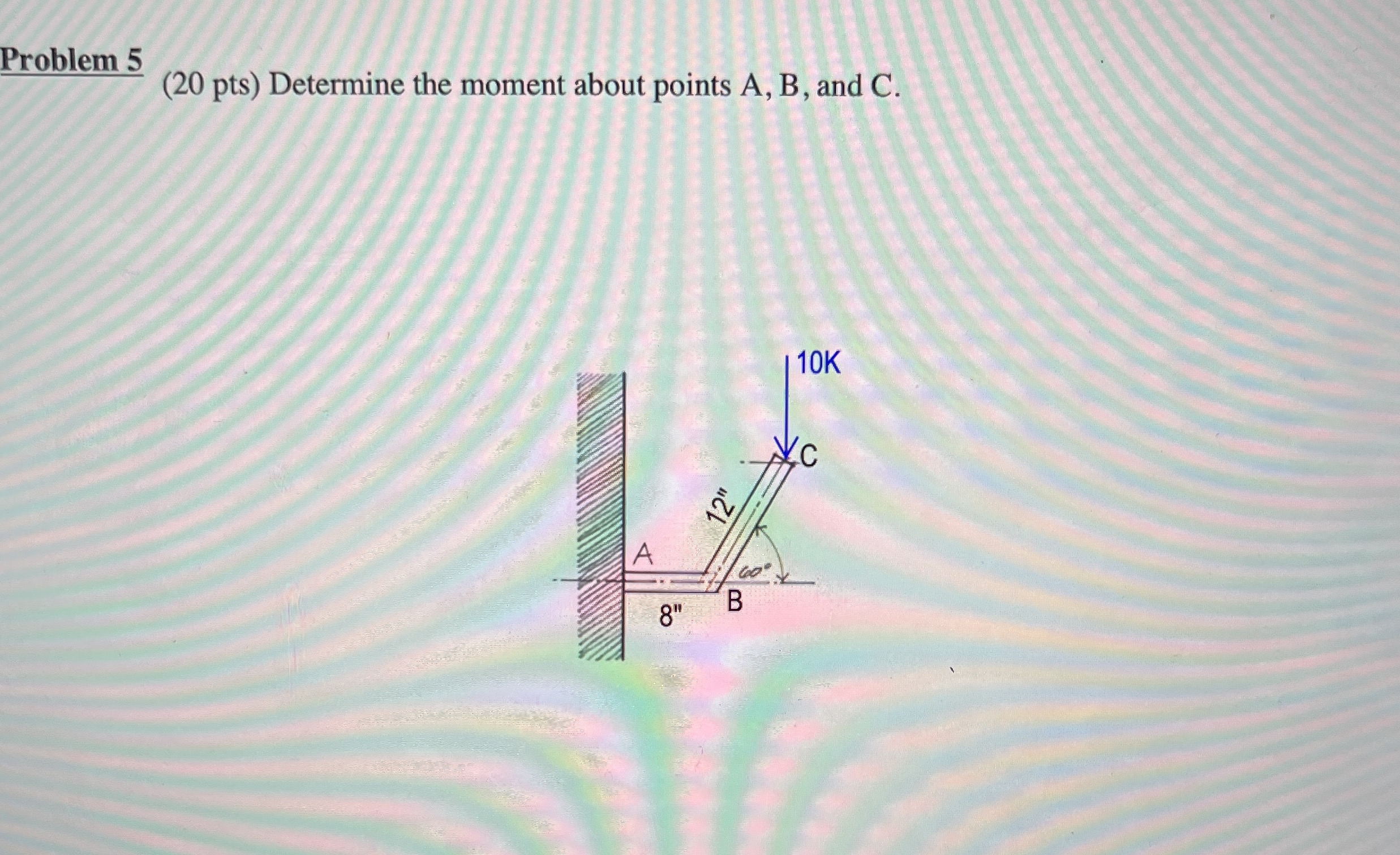 Problem 5 ( 2 0 pts ) Determine the moment about