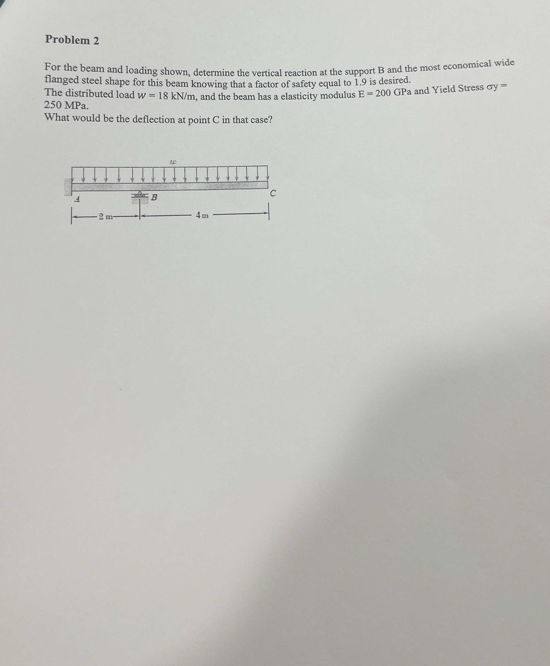 Problem 2 For the beam and loading shown,