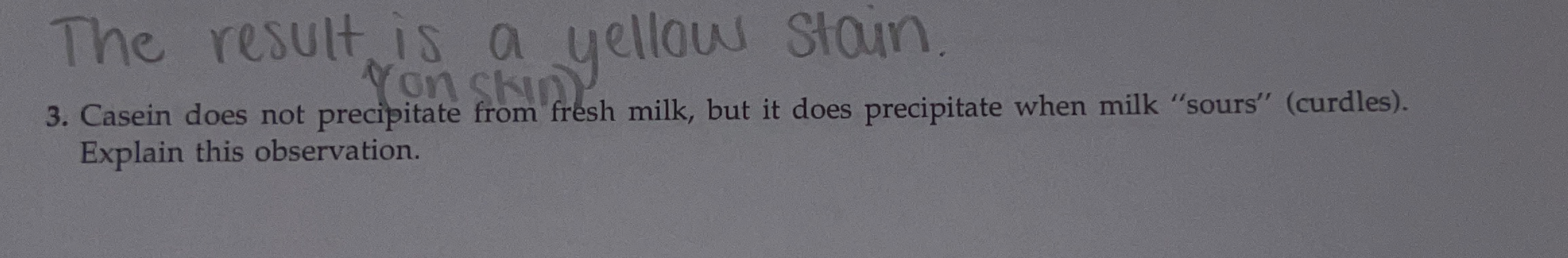 Casein does not precipitate from fresh milk, but