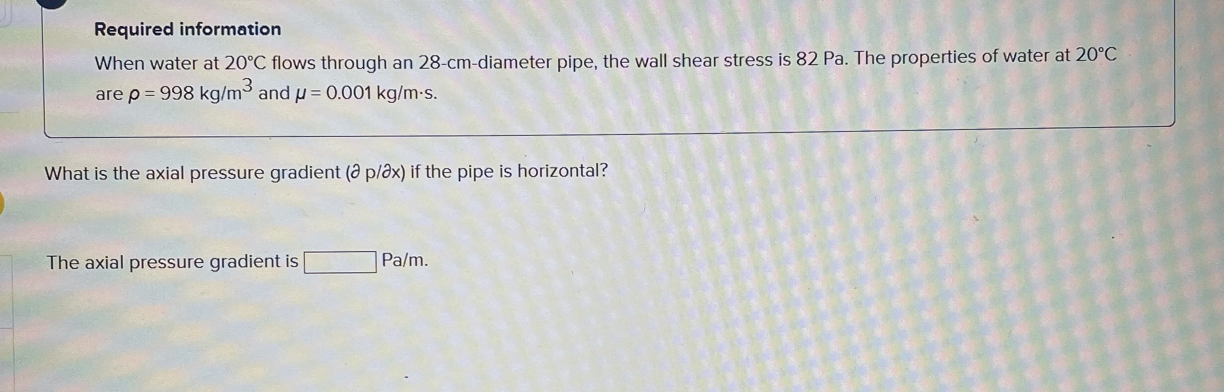 Required information When water at 2 0 C flows
