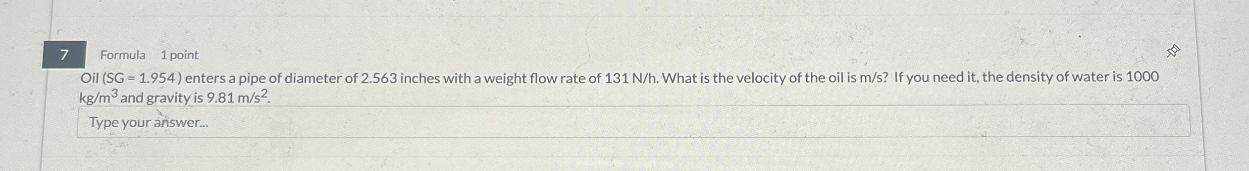 7 Formula 1 point Oil ( SG = 1 . 9 5 4 ) enters a