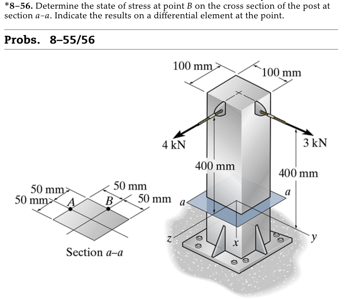 * 8 - 5 6 . Determine the state of stress at