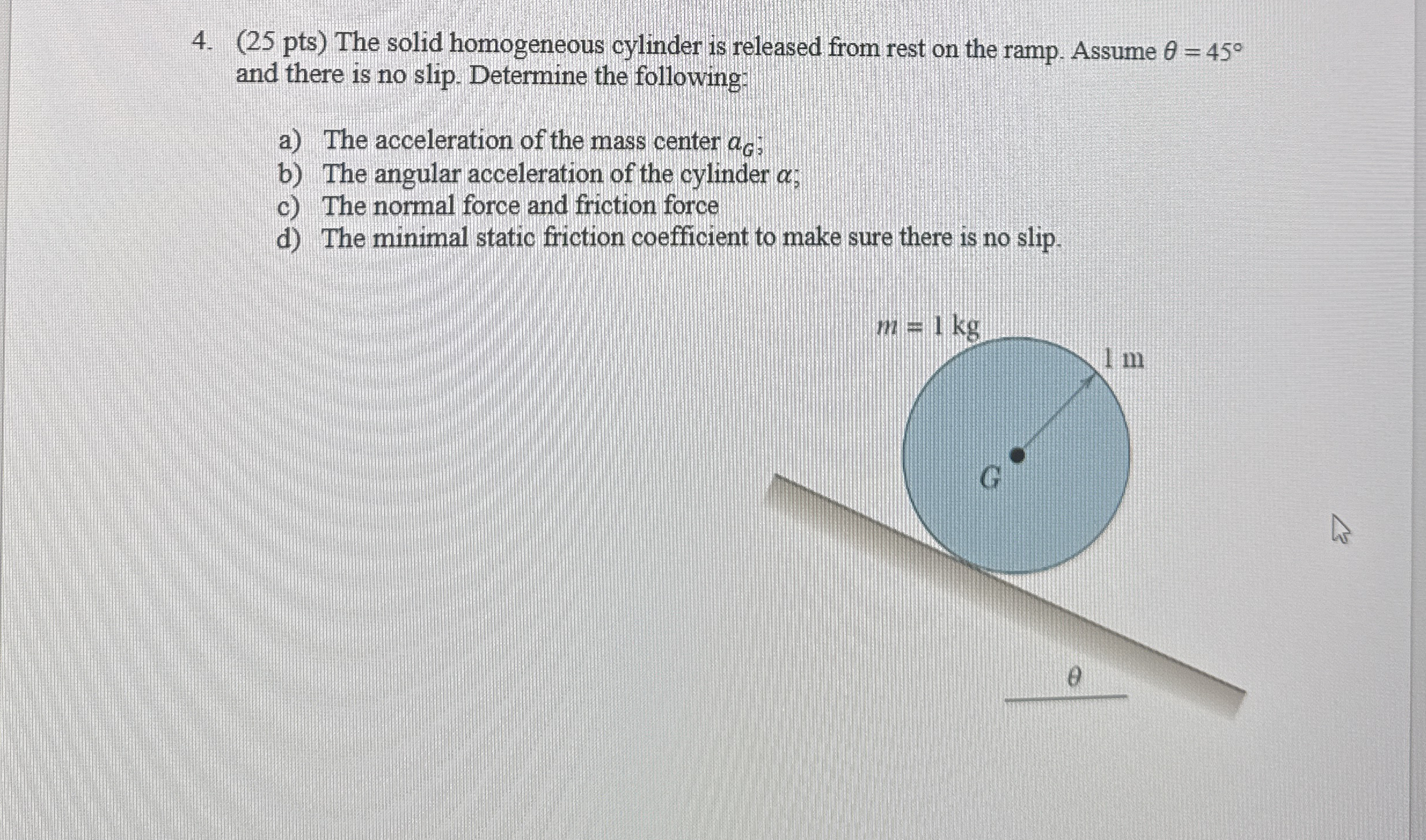 ( 2 5 pts ) The solid homogeneous cylinder is
