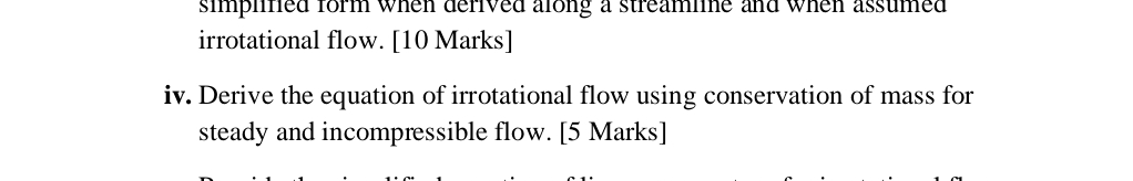 irrotational flow. [ 1 0 Marks ] iv . Derive the