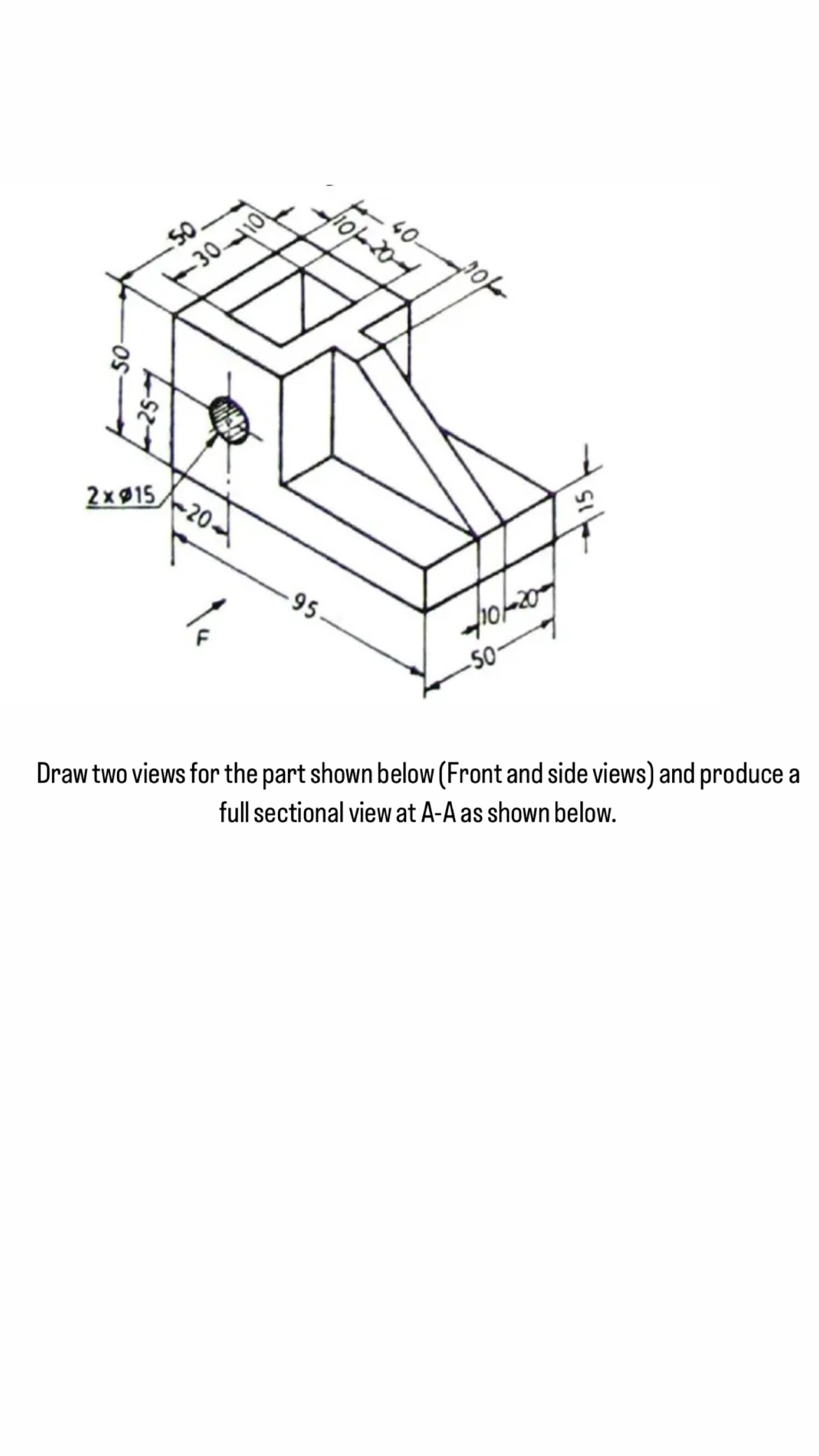 Draw two views for the part shown below ( Front