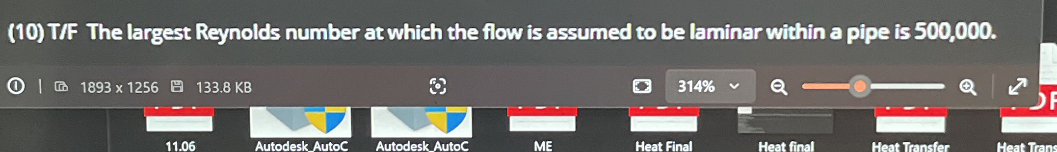 ( 1 0 ) T / F The largest Reynolds number at