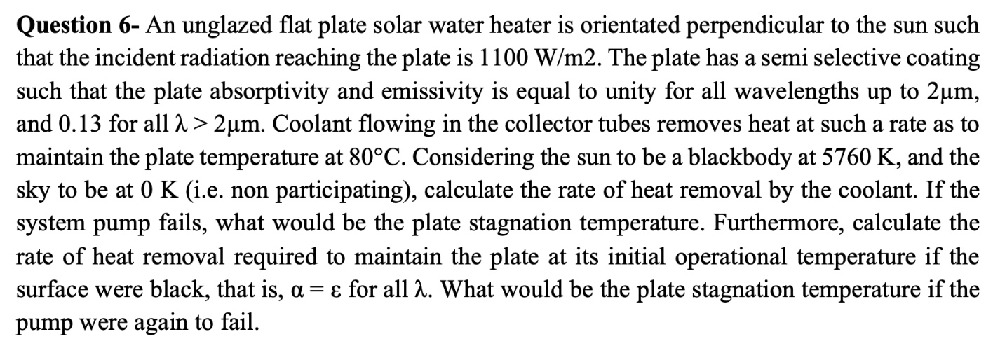 Question 6 - An unglazed flat plate solar water