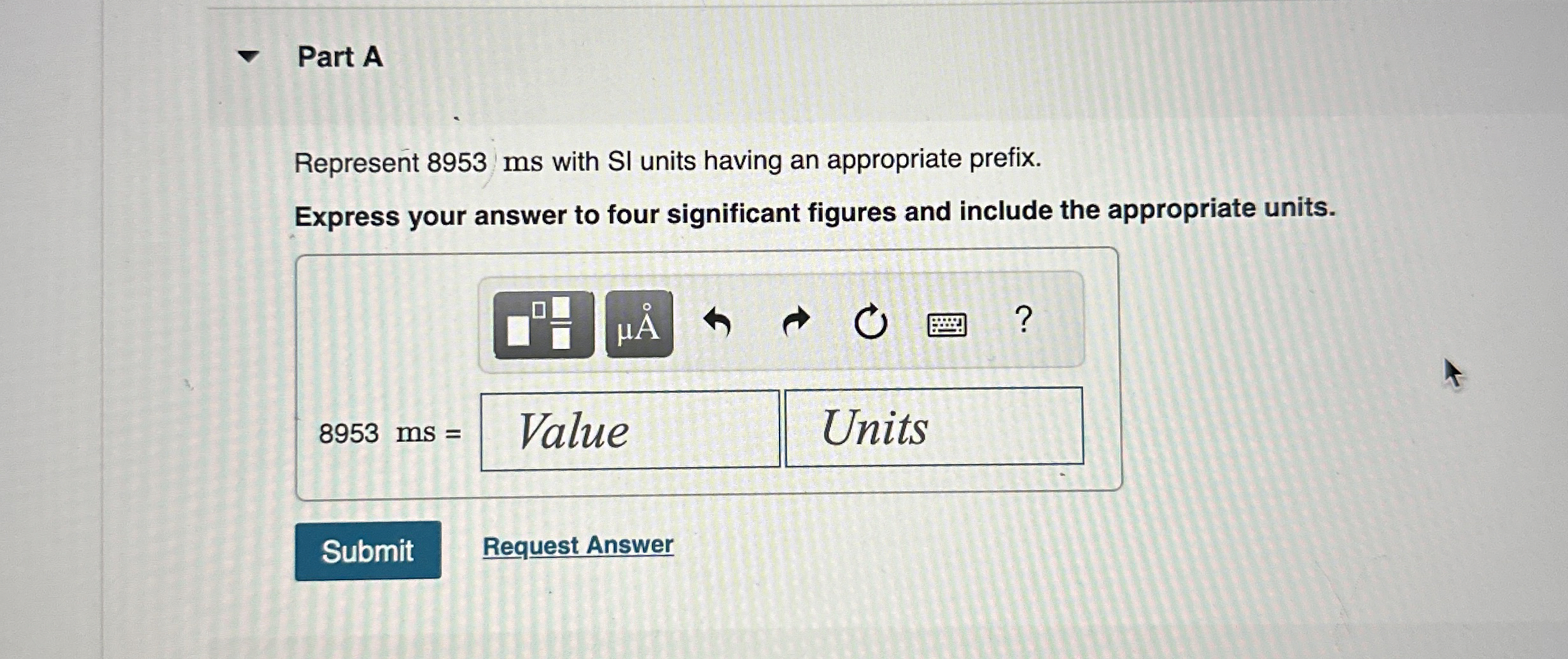 Part A Represent 8 9 5 3 ms with SI units having