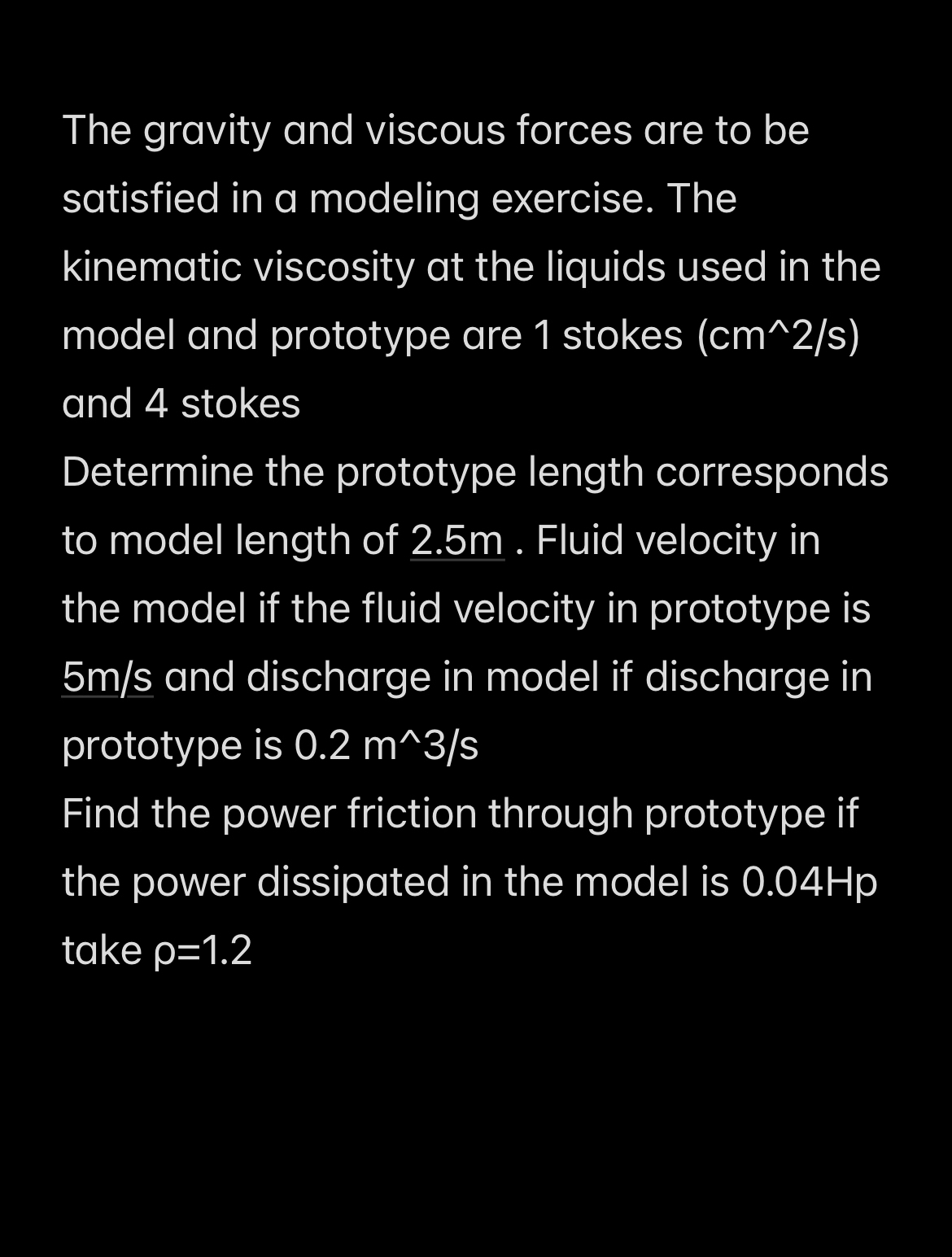 The gravity and viscous forces are to be
