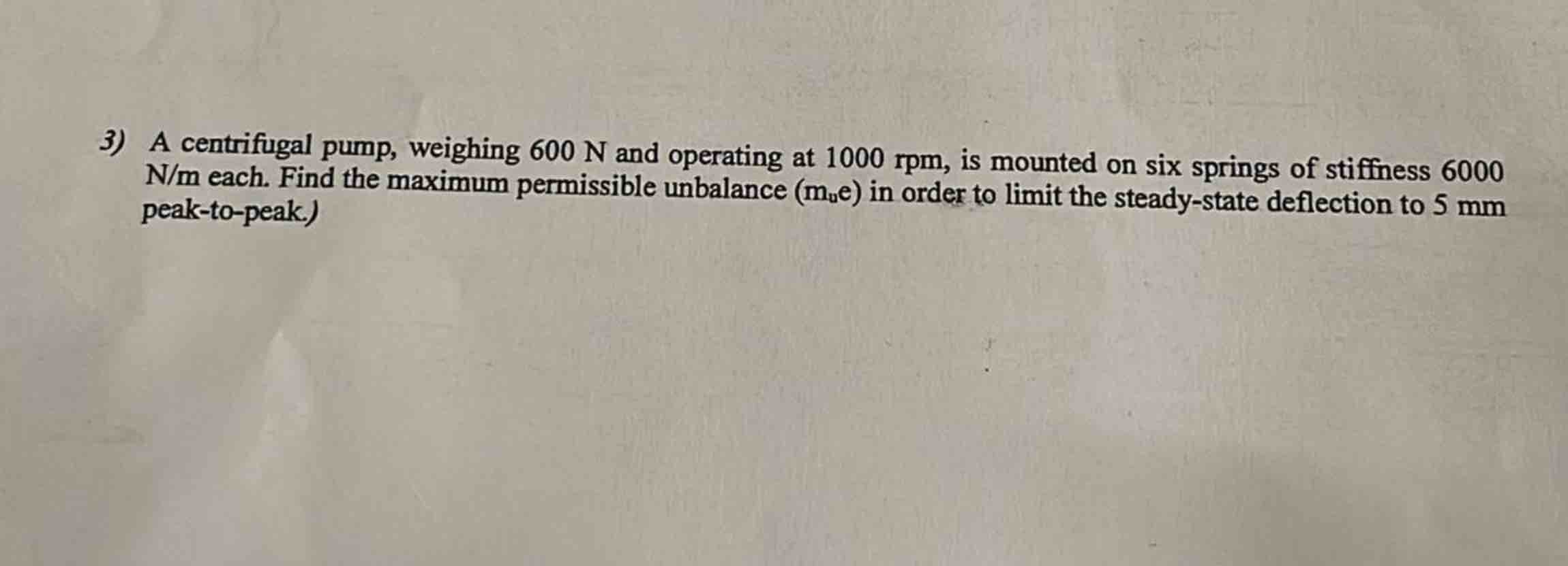 3 ) A centrifugal pump, weighing 6 0 0 N and