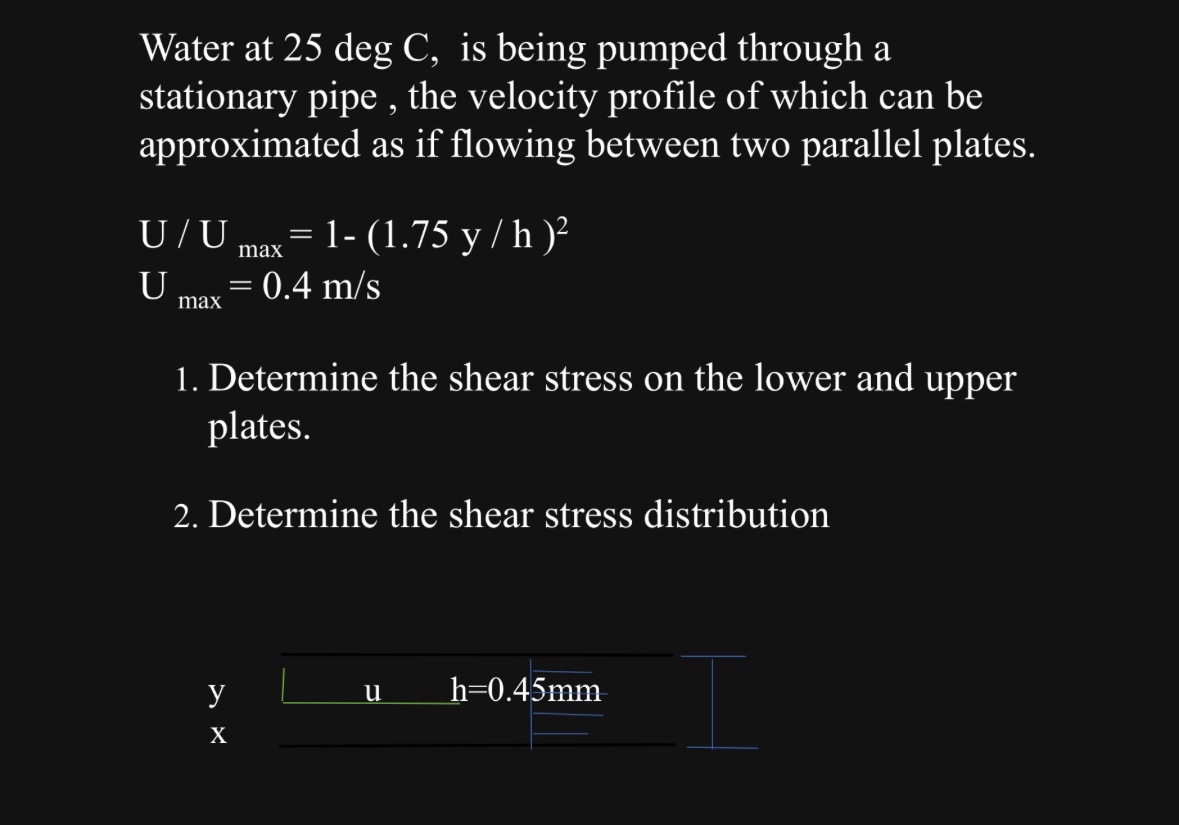 Water at 2 5 degC, is being pumped through a