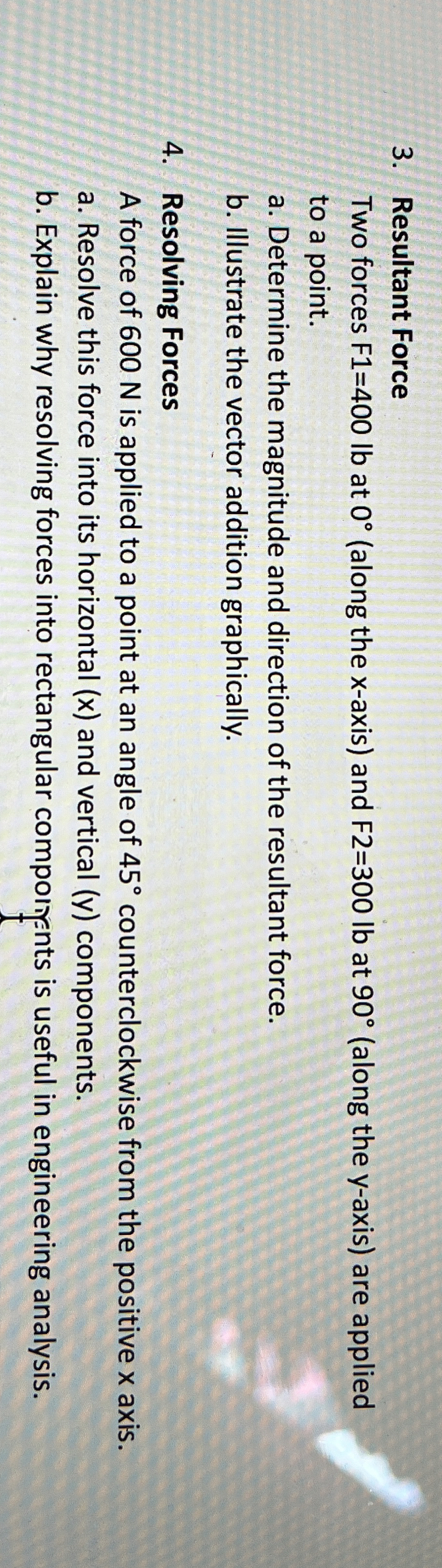 Resultant Force Two forces F 1 = 4 0 0 l b at 0 (