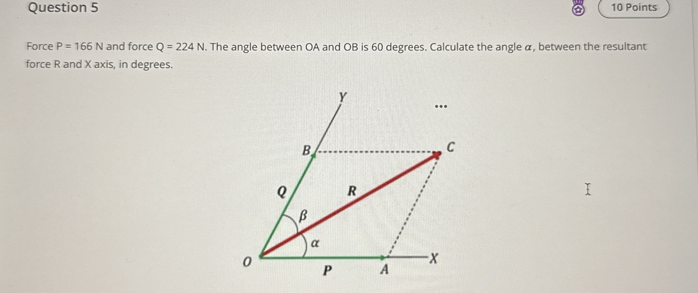 Question 5 Force P = 1 6 6 N and force Q = 2 2 4
