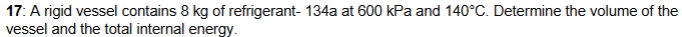 1 7 : A rigid vessel contains 8 kg of refrigerant