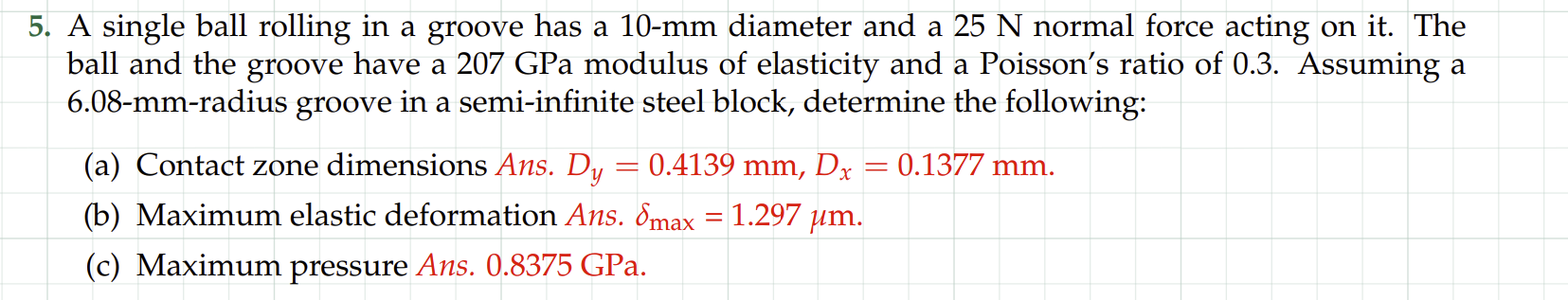 A single ball rolling in a groove has a 1 0 - m m