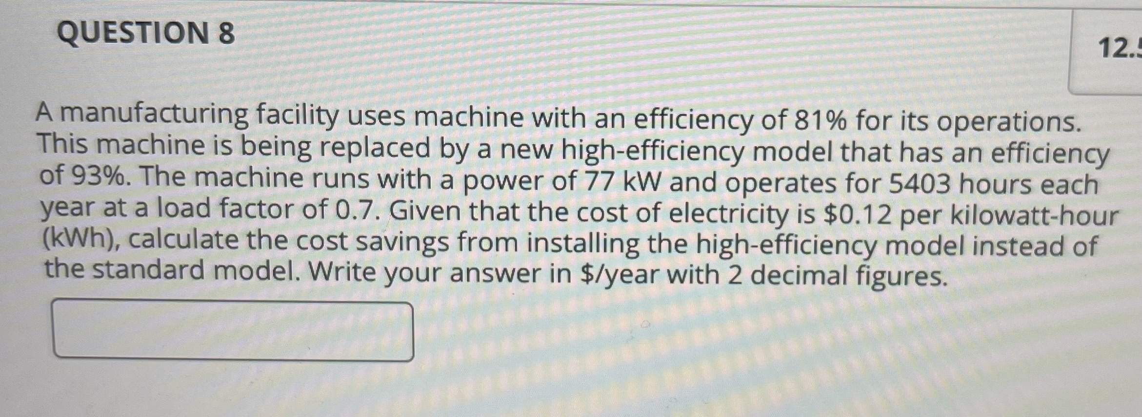 QUESTION 8 A manufacturing facility uses machine