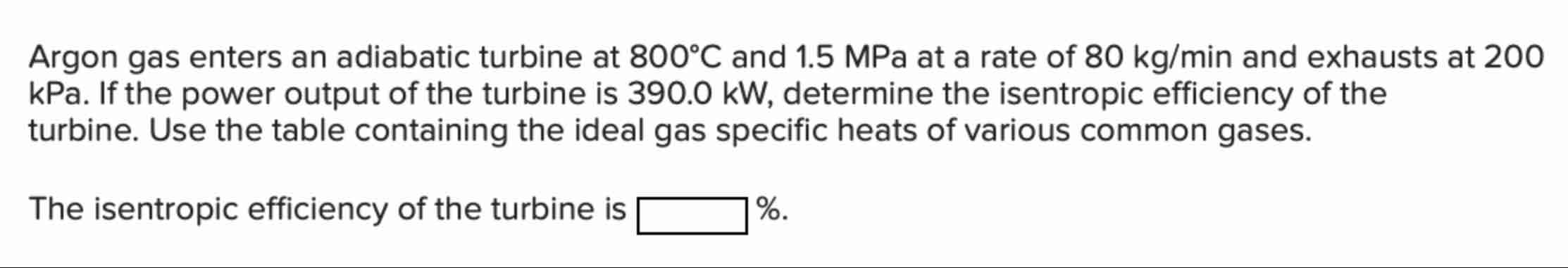 Argon gas enters an adiabatic turbine at \ ( 8 0