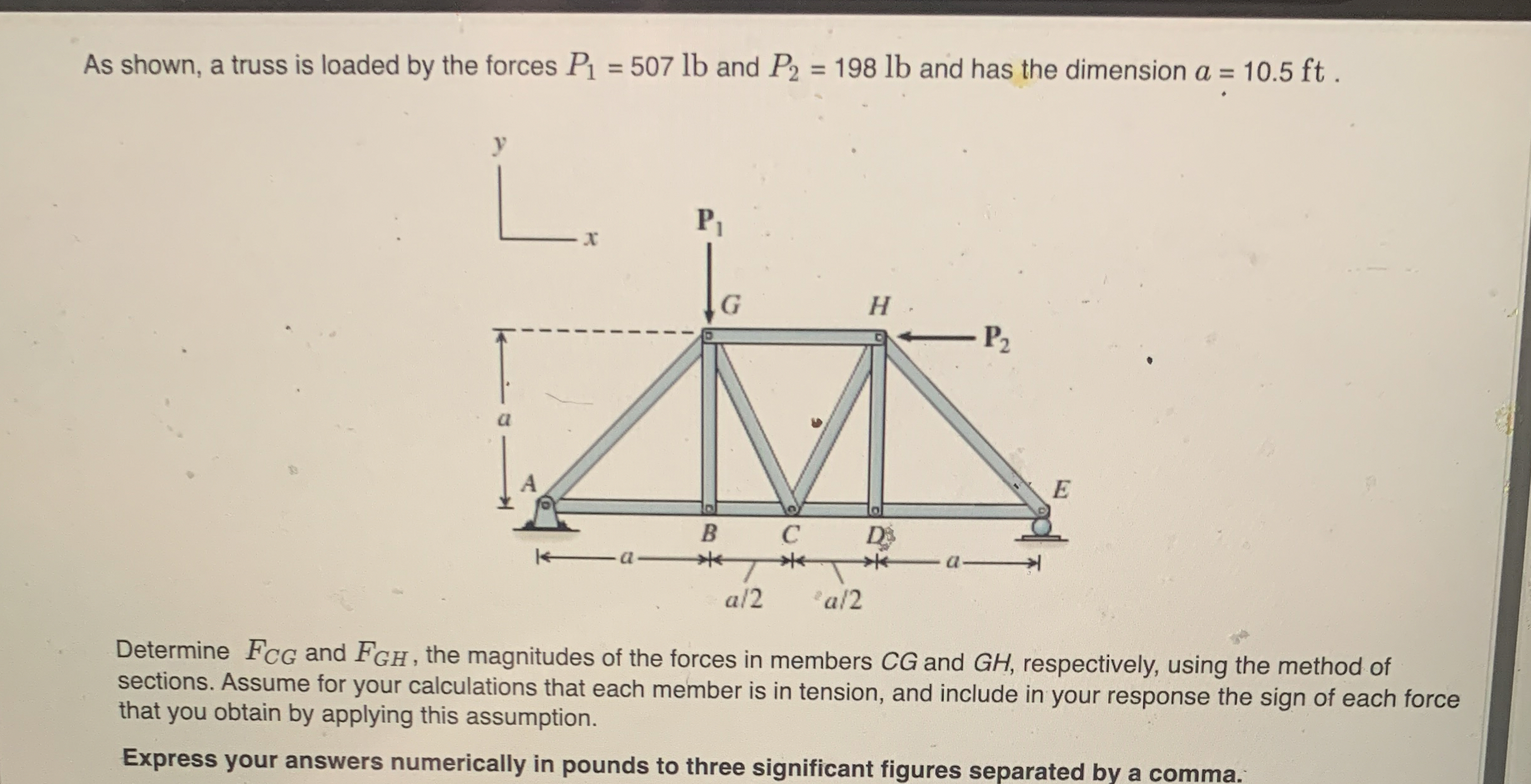 As shown, a truss is loaded by the forces P 1 = 5