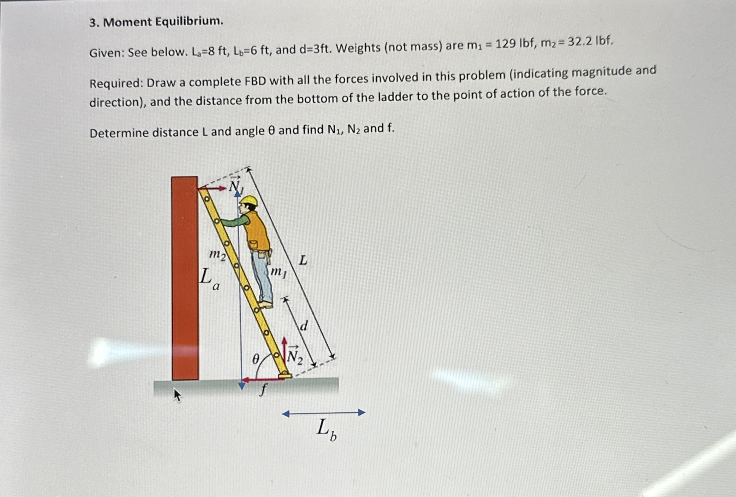 Moment Equilibrium. Given: See below. L a = 8 f t
