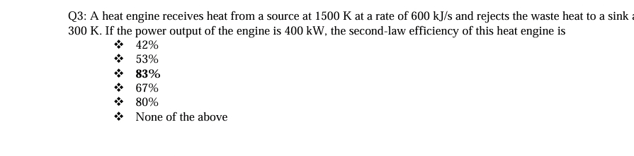 Q 3 : A heat engine receives heat from a source