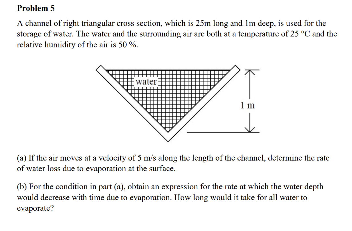 Problem 5 A channel of right triangular cross