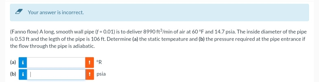 Your answer is incorrect. ( Fanno flow ) A long,